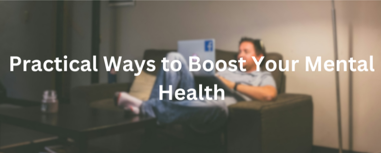 Practical Ways to Boost Your Mental Health