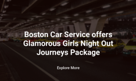 Boston Car Service offers a Glamorous Girl's Night Out Journeys Package