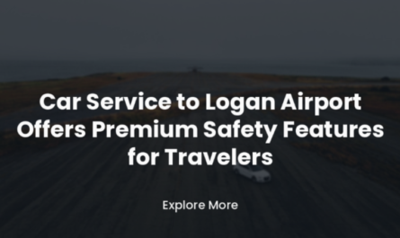 Car Service for Logan Airport Offers Premium Safety Features for Travelers