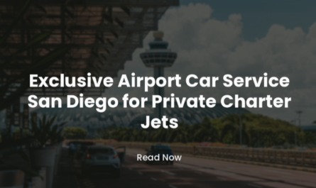 Exclusive Airport Car Service San Diego for Private Charter Jets