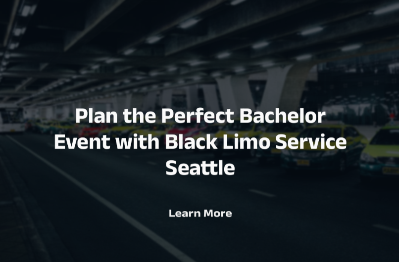 Plan the Perfect Bachelor Event with Limo Service Seattle