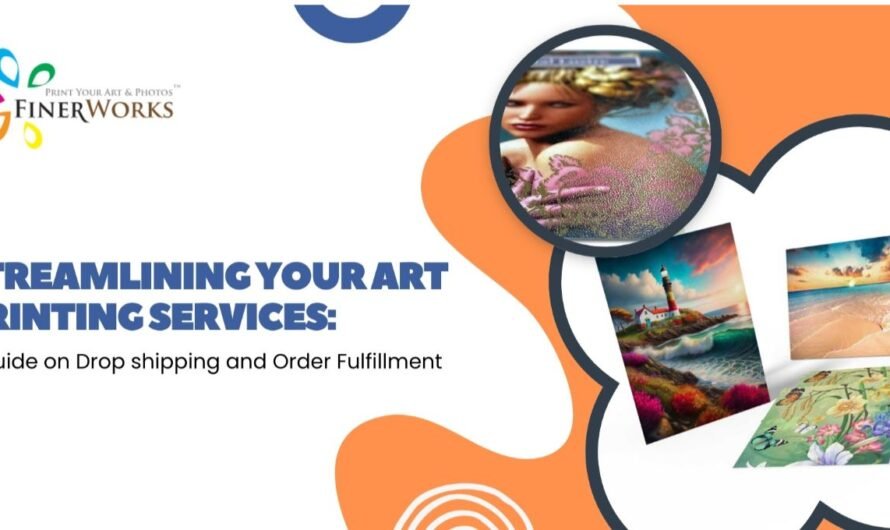 Streamlining Your Art Printing Services: A Guide on Drop shipping and Order Fulfillment