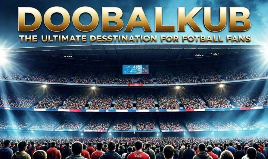 Dooballkub: The Ultimate Destination for Football Fans