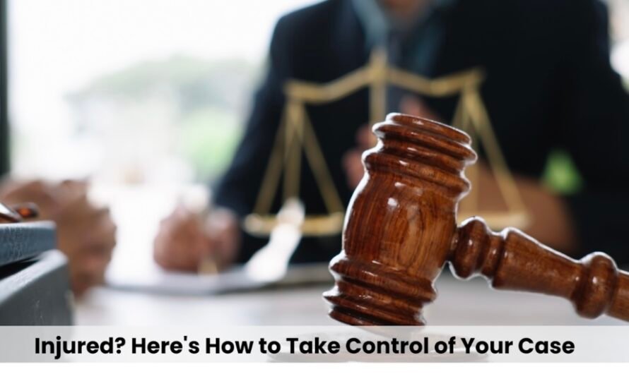 Injured? Here’s How to Take Control of Your Case