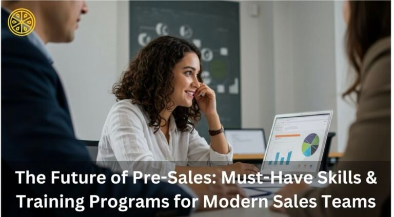 The Future of Pre-Sales: Must-Have Skills & Training Programs for Modern Sales Teams